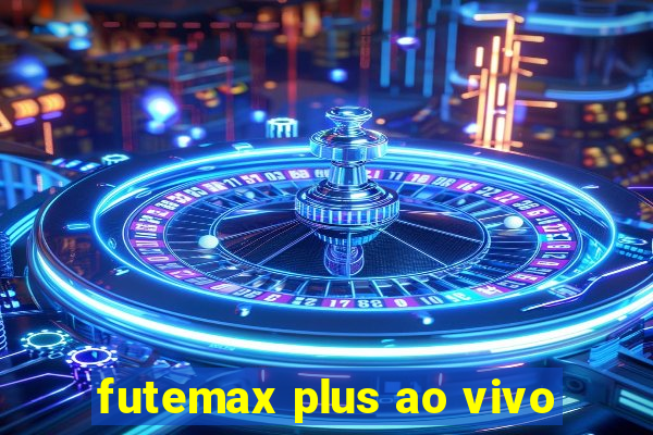 futemax plus ao vivo